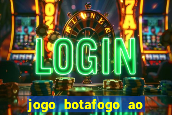 jogo botafogo ao vivo hd